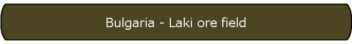 Bulgaria - Laki ore field