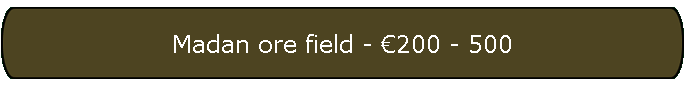 Madan ore field - �200 - 500